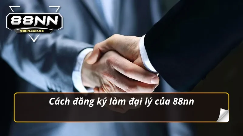 Cách đăng ký làm đại lý 88NN